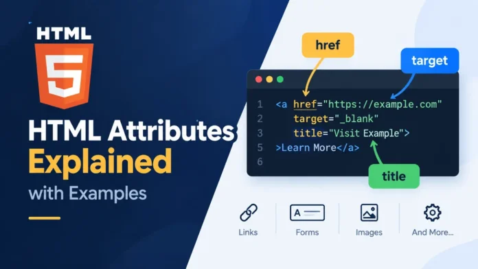 HTML Attributes Explained with Examples HTML Attributes Explained with Examples