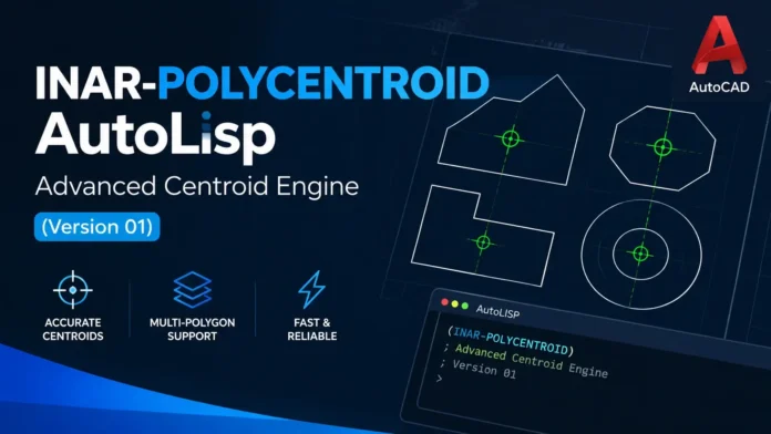 INAR-POLYCENTROID AutoLisp: Advanced Centroid Engine (Version 01)