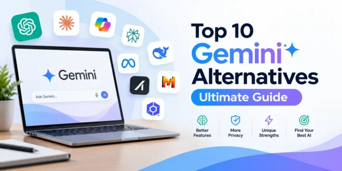 Top 10 Gemini Alternatives: Ultimate Guide