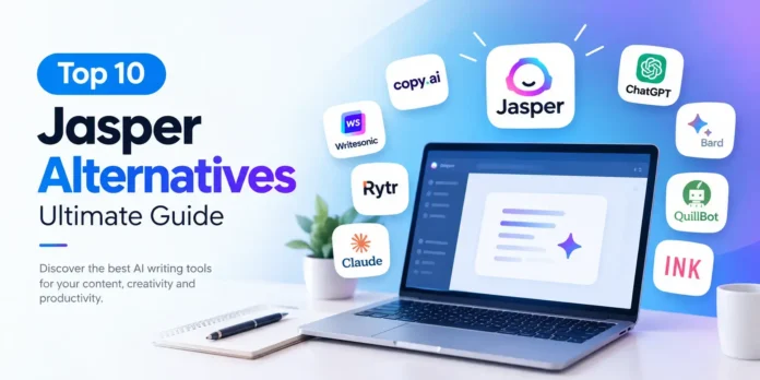 Top 10 Jasper Alternatives: Ultimate Guide